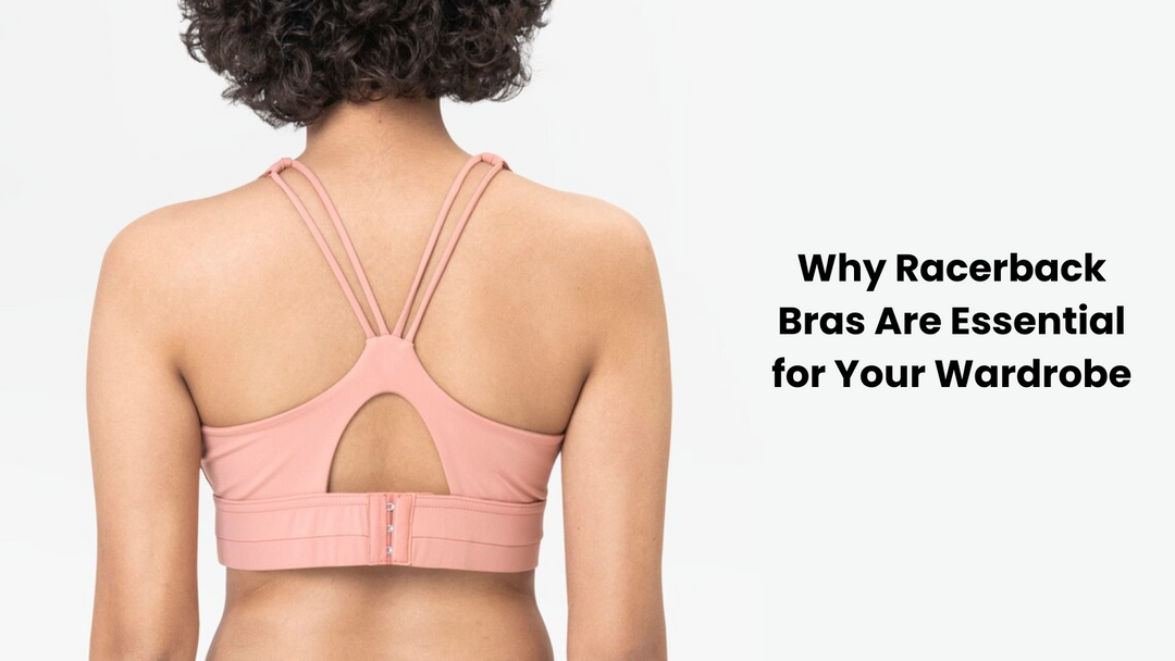 Why Racerback Bras Are Essential for Your Wardrobe