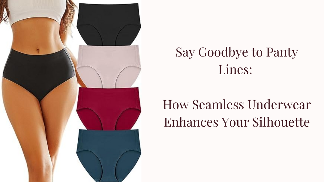 Say Goodbye to Panty Lines: How Seamless Underwear Enhances Your Silhouette