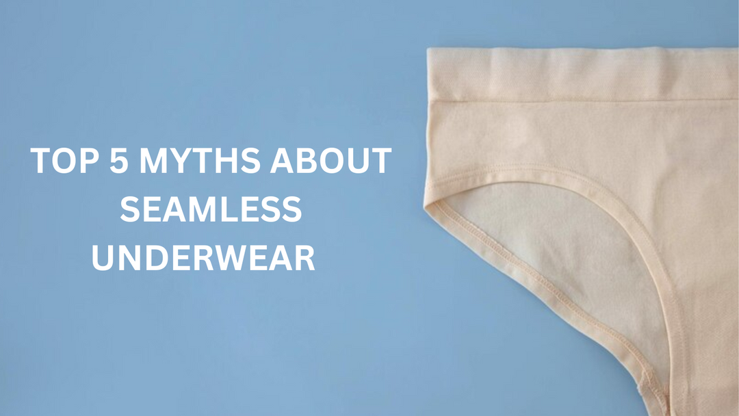 Top 5 Myths About Seamless Underwear and the Truth Behind Them