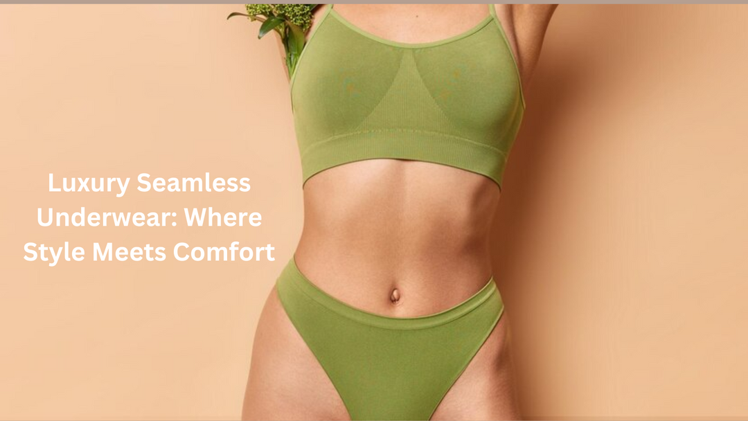 Luxury Seamless Underwear: Where Style Meets Comfort