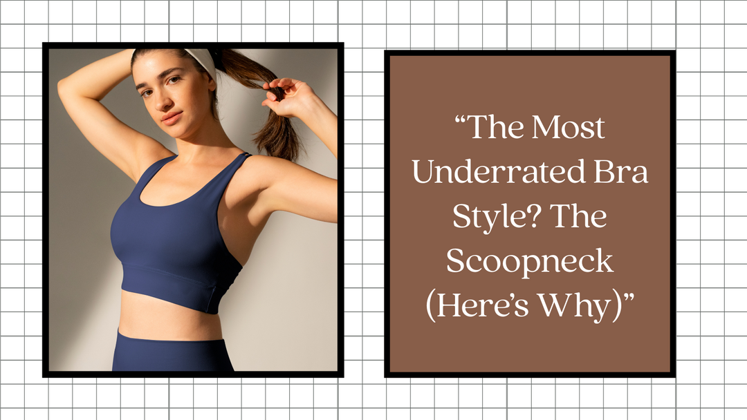 “The Most Underrated Bra Style? The Scoopneck (Here’s Why)”